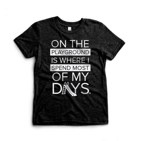 On the Playground is Where I Spend Most of my Days Kids Tee - Ledger Nash Co