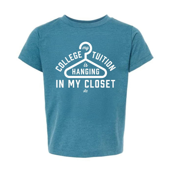 My College Tuition Is Hanging In My Closet Kids Tee - Teal - Ledger Nash Co