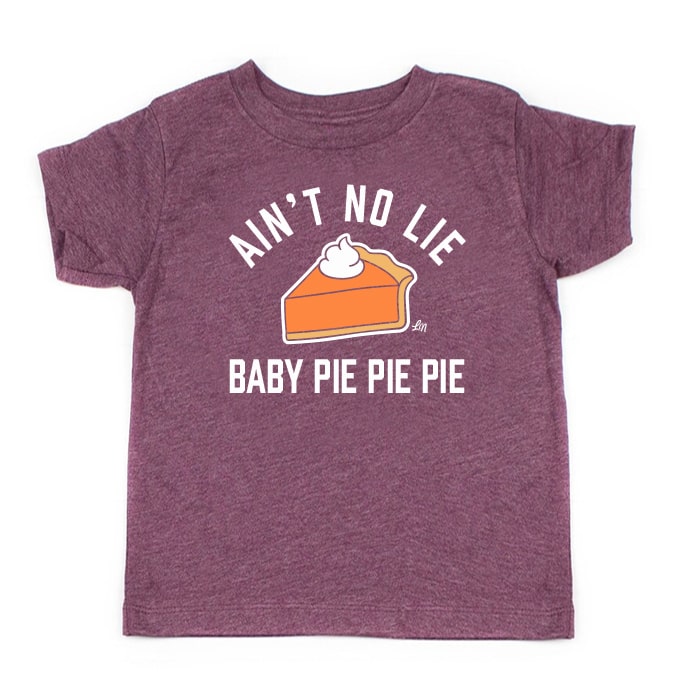 Ain't No Lie Baby Pie Pie Pie Kids Tee - Ledger Nash Co