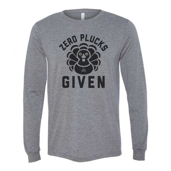 Zero Plucks Given Adult Long-sleeve Tee - Ledger Nash Co