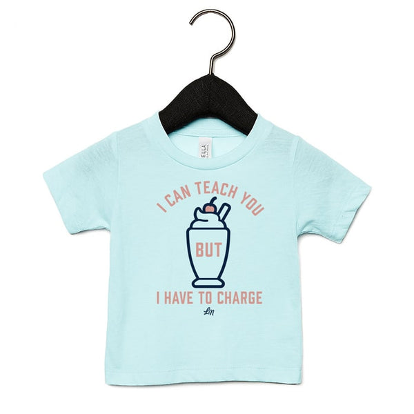 I can teach you but I have to charge - Milkshake Kids Tee - Ledger Nash Co